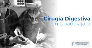 cirugía digestiva en Guadalajara